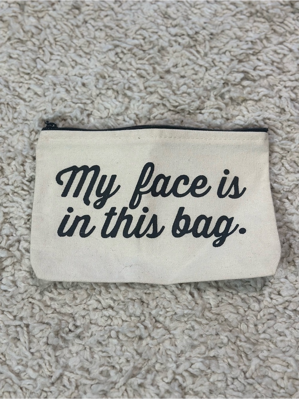 Canvas Makeup Bag "My face is in this bag.”